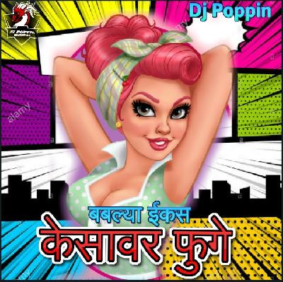 Bablya Ekas kesavar Fuge - Remix - Dj Poppin Mumbai